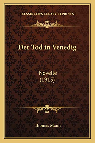 Der Tod in Venedig: Novelle (1913) (German Edition) (9781167497568) by Mann, Thomas