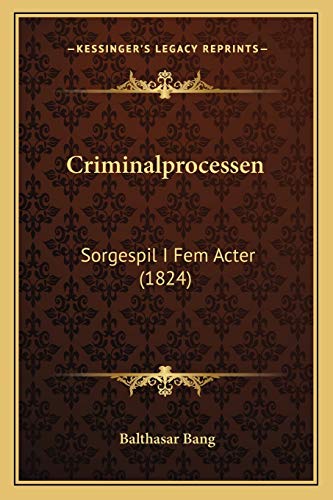 Stock image for Criminalprocessen: Sorgespil I Fem Acter (1824) (Danish Edition) for sale by ALLBOOKS1