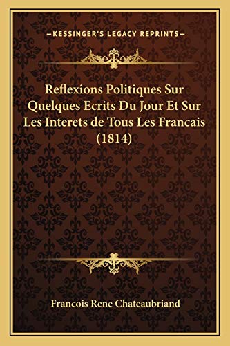 9781167504358: Reflexions Politiques Sur Quelques Ecrits Du Jour Et Sur Les Interets de Tous Les Francais (1814)