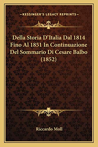 Imagen de archivo de Della Storia D'Italia Dal 1814 Fino Al 1851 in Continuazione del Sommario Di Cesare Balbo (1852) a la venta por THE SAINT BOOKSTORE