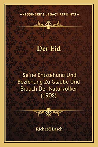 Beispielbild fr Der Eid: Seine Entstehung Und Beziehung Zu Glaube Und Brauch Der Naturvolker (1908) zum Verkauf von THE SAINT BOOKSTORE