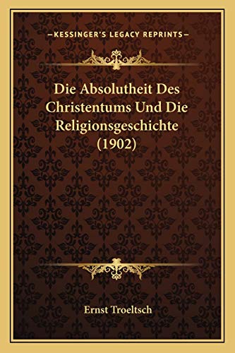 9781167507830: Die Absolutheit Des Christentums Und Die Religionsgeschichte (1902) (German Edition)