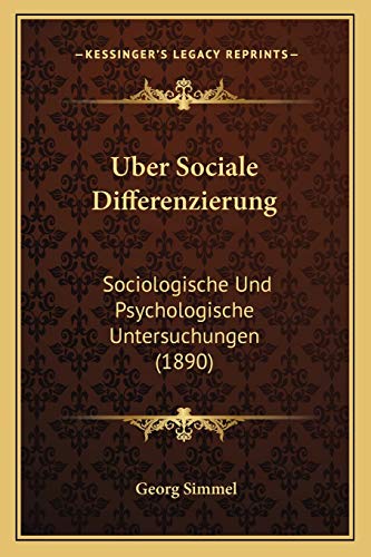 Uber Sociale Differenzierung: Sociologische Und Psychologische Untersuchungen (1890) (German Edition) (9781167508516) by Simmel, Georg