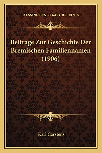 Stock image for Beitrage Zur Geschichte Der Bremischen Familiennamen (1906) for sale by Reuseabook