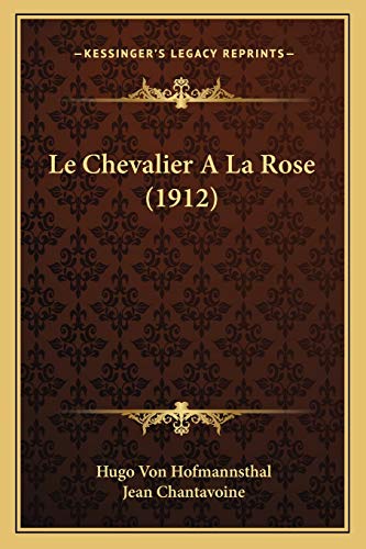 Le Chevalier A La Rose (1912) (French Edition) (9781167513596) by Hofmannsthal, Hugo Von