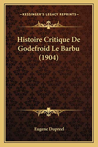 9781167515712: Histoire Critique De Godefroid Le Barbu (1904)