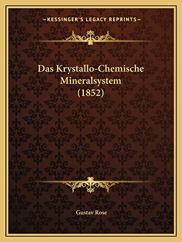 Das Krystallo-Chemische Mineralsystem (1852) (German Edition) (9781167516481) by Rose, Gustav