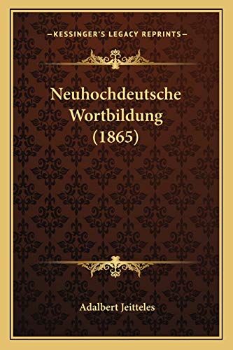 9781167523823: Neuhochdeutsche Wortbildung (1865)