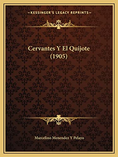 Cervantes Y El Quijote (1905) (Spanish Edition) (9781167525940) by Pelayo, Marcelino Menendez Y