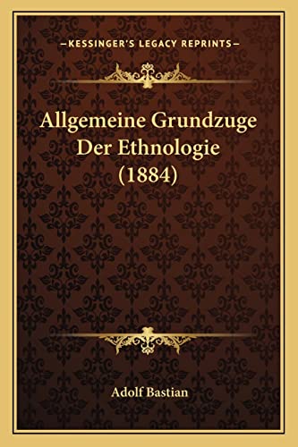 Allgemeine Grundzuge Der Ethnologie (1884) (German Edition) (9781167527685) by Bastian, Adolf