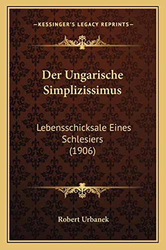 9781167542770: Der Ungarische Simplizissimus: Lebensschicksale Eines Schlesiers (1906)