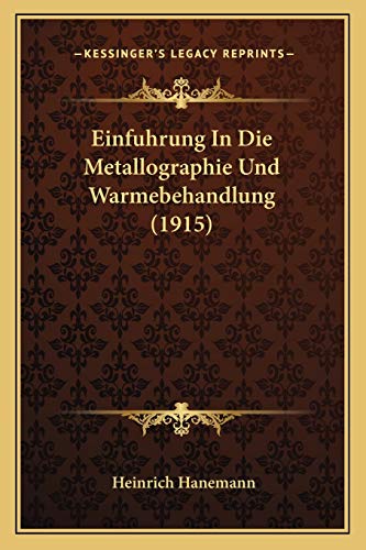 9781167543029: Einfuhrung In Die Metallographie Und Warmebehandlung (1915)