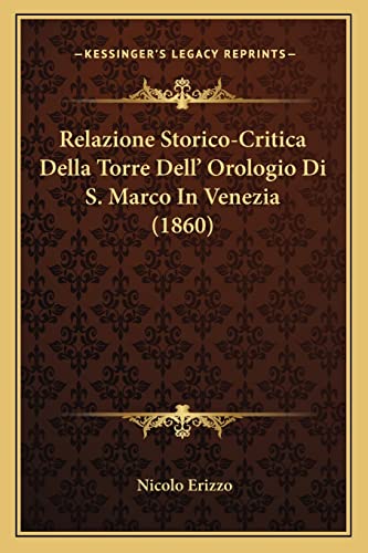 9781167547713: Relazione Storico-Critica Della Torre Dell' Orologio Di S. Marco In Venezia (1860)