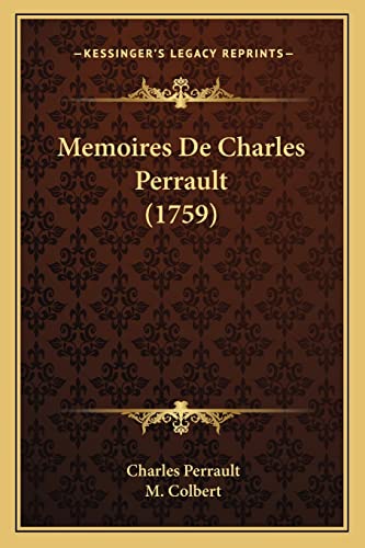Memoires De Charles Perrault (1759) (French Edition) (9781167550355) by Perrault, Charles