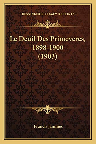 Stock image for Le Deuil Des Primeveres, 1898-1900 (1903) for sale by THE SAINT BOOKSTORE