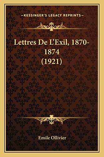 Lettres De L'Exil, 1870-1874 (1921) (French Edition) (9781167554957) by F Ed Eration Nationale Des Collectivit Es Conc Edantes Et R