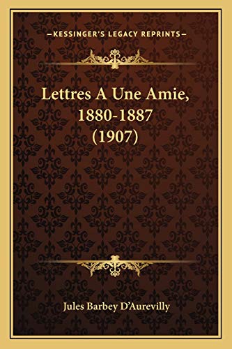Stock image for Lettres A Une Amie, 1880-1887 (1907) for sale by THE SAINT BOOKSTORE