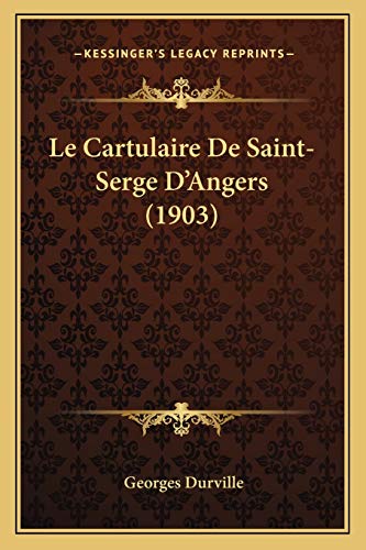 Beispielbild fr Le Cartulaire de Saint-Serge D'Angers (1903) zum Verkauf von THE SAINT BOOKSTORE