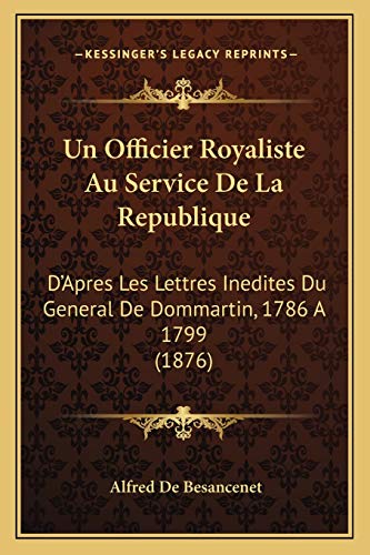 9781167561924: Un Officier Royaliste Au Service De La Republique: D'Apres Les Lettres Inedites Du General De Dommartin, 1786 A 1799 (1876)