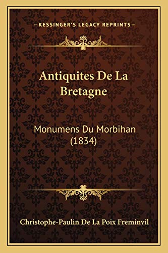Stock image for Antiquites De La Bretagne: Monumens Du Morbihan (1834) for sale by THE SAINT BOOKSTORE