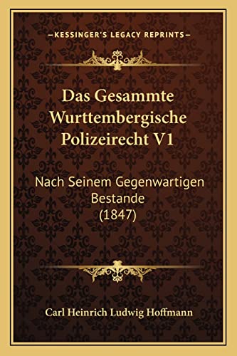 9781167568800: Das Gesammte Wurttembergische Polizeirecht V1: Nach Seinem Gegenwartigen Bestande (1847)