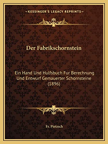 9781167568909: Der Fabrikschornstein: Ein Hand Und Hulfsbuch Fur Berechnung Und Entwurf Gemauerter Schornsteine (1896)