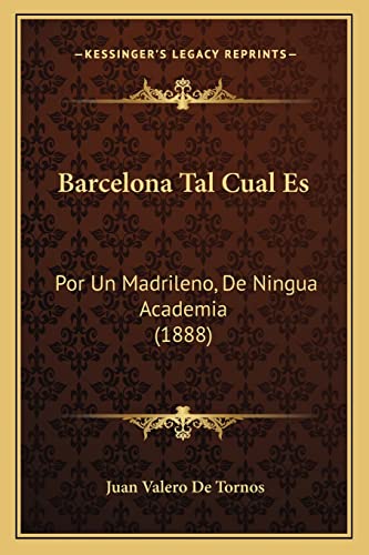 9781167569852: Barcelona Tal Cual Es: Por Un Madrileno, De Ningua Academia (1888)