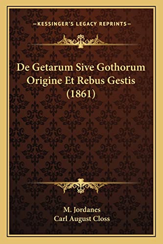 Stock image for De Getarum Sive Gothorum Origine Et Rebus Gestis (1861) for sale by THE SAINT BOOKSTORE