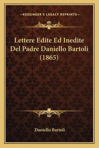 Stock image for Lettere Edite Ed Inedite del Padre Daniello Bartoli (1865) for sale by THE SAINT BOOKSTORE
