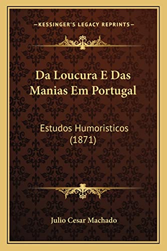 9781167577802: Da Loucura E Das Manias Em Portugal: Estudos Humoristicos (1871)