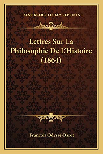 Stock image for Lettres Sur La Philosophie de L'Histoire (1864) for sale by THE SAINT BOOKSTORE