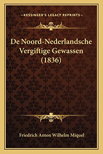 9781167583933: De Noord-Nederlandsche Vergiftige Gewassen (1836)
