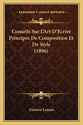 9781167585500: Conseils Sur L'Art D'Ecrire Principes De Composition Et De Style (1896)