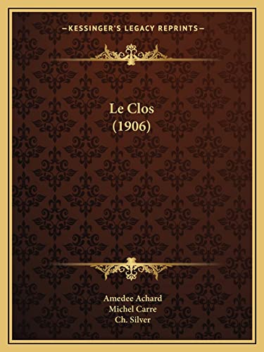 Le Clos (1906) (French Edition) (9781167586873) by Achard, Amedee; Carre, Michel
