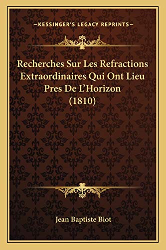 9781167588457: Recherches Sur Les Refractions Extraordinaires Qui Ont Lieu Pres De L'Horizon (1810)