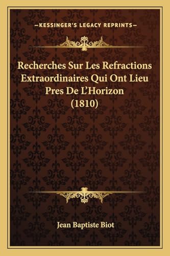 9781167588457: Recherches Sur Les Refractions Extraordinaires Qui Ont Lieu Pres De L'Horizon (1810)