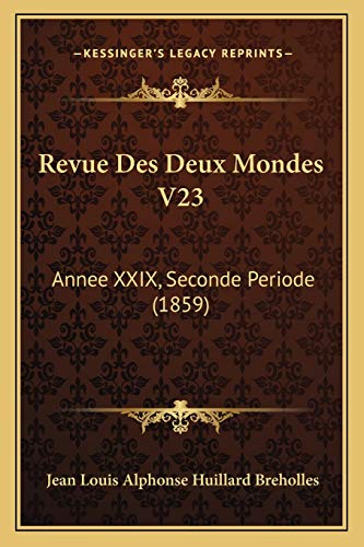 Revue Des Deux Mondes V23 Annee XXIX, Seconde Periode 1859 French Edition - Jean Louis Alphonse Huillard Breholles