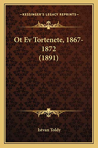 Stock image for OT Ev Tortenete, 1867-1872 (1891) for sale by THE SAINT BOOKSTORE