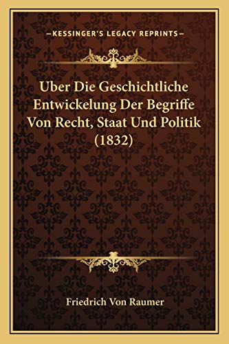 Beispielbild fr Uber Die Geschichtliche Entwickelung Der Begriffe Von Recht, Staat Und Politik (1832) zum Verkauf von THE SAINT BOOKSTORE
