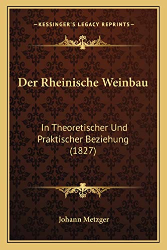 9781167592805: Der Rheinische Weinbau: In Theoretischer Und Praktischer Beziehung (1827) (German Edition)