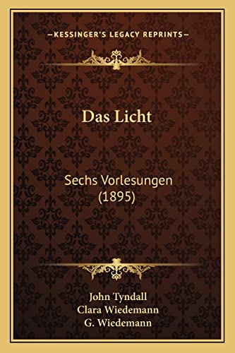 Das Licht: Sechs Vorlesungen (1895) (German Edition) (9781167599989) by Tyndall, John