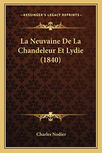 La Neuvaine De La Chandeleur Et Lydie (1840) (French Edition) (9781167603044) by Nodier, Charles