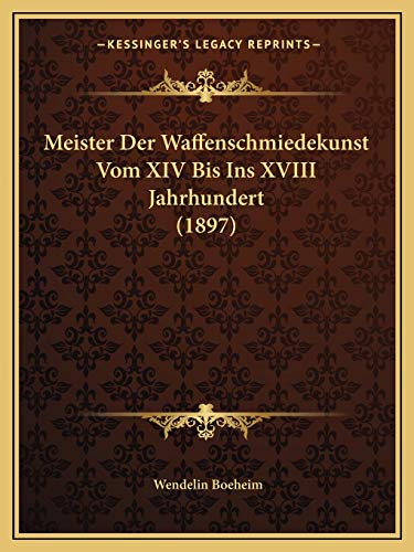 9781167605666: Meister Der Waffenschmiedekunst Vom XIV Bis Ins XVIII Jahrhundert (1897)