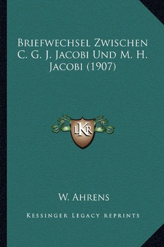 Briefwechsel Zwischen C. G. J. Jacobi Und M. H. Jacobi (1907) (German Edition)
