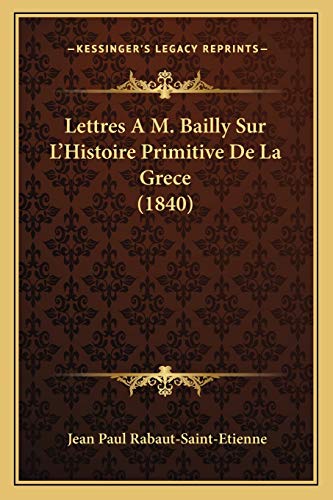 9781167612251: Lettres A M. Bailly Sur L'Histoire Primitive De La Grece (1840)