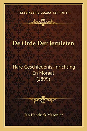 Beispielbild fr de Orde Der Jezuieten: Hare Geschiedenis, Inrichting En Moraal (1899) zum Verkauf von THE SAINT BOOKSTORE