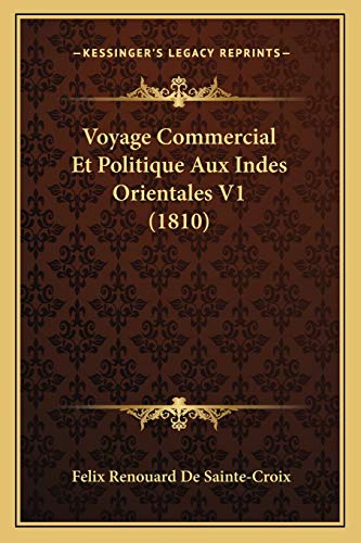 Stock image for Voyage Commercial Et Politique Aux Indes Orientales V1 (1810) for sale by THE SAINT BOOKSTORE