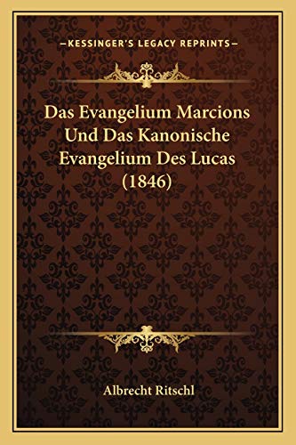 Imagen de archivo de Das Evangelium Marcions Und Das Kanonische Evangelium Des Lucas (1846) (German Edition) a la venta por Atticus Books