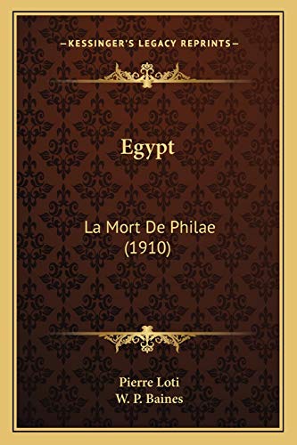 Egypt: La Mort De Philae (1910) (9781167616723) by Loti, Professor Pierre