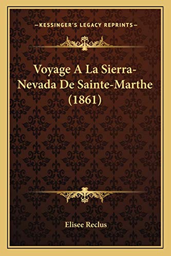 9781167618611: Voyage A La Sierra-Nevada De Sainte-Marthe (1861)
